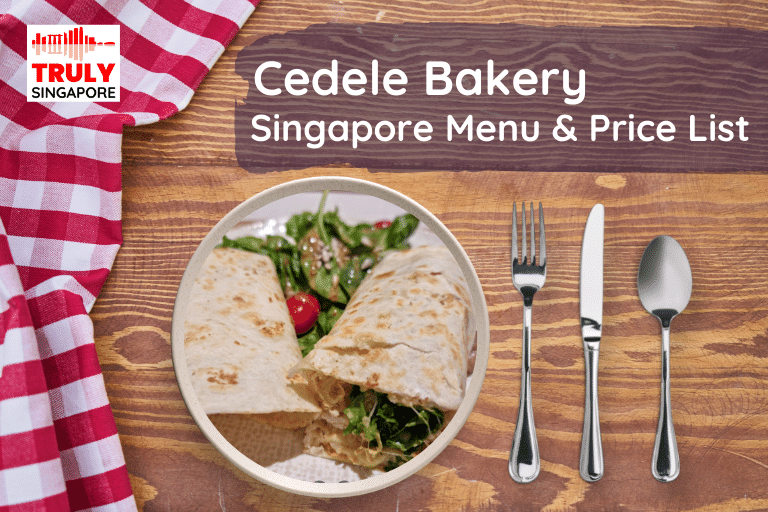 Cedele Bakery Cafe kitchen Singapore Menu & Price List, reservation, delivery, discount coupon, contact hotline