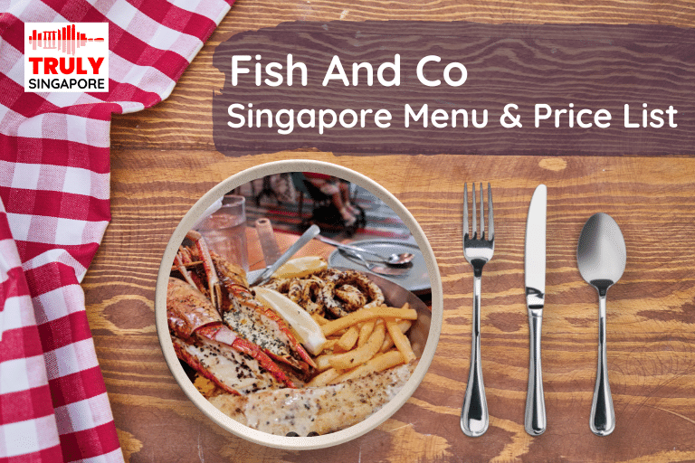 Fish And Co Singapore Menu & Price List, reservation, delivery, discount coupon, contact hotline
