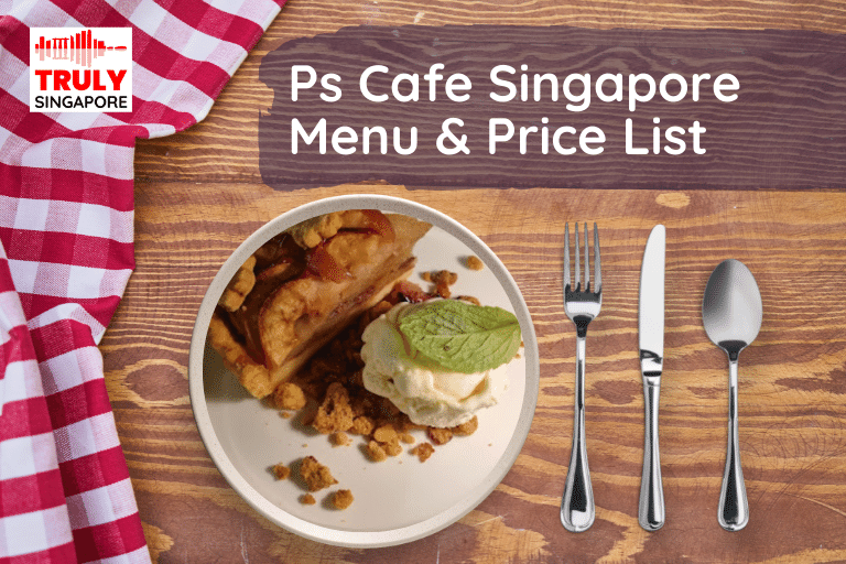 Ps Cafe Singapore Menu & Price List, reservation, delivery, discount coupon, contact hotline