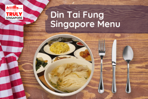 Din Tai Fung Singapore Menu & Price List, reservation, delivery, discount coupon, contact hotline