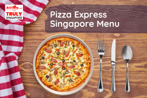 PizzaExpress Singapore Menu & Price List, reservation, delivery, discount coupon, contact hotlin