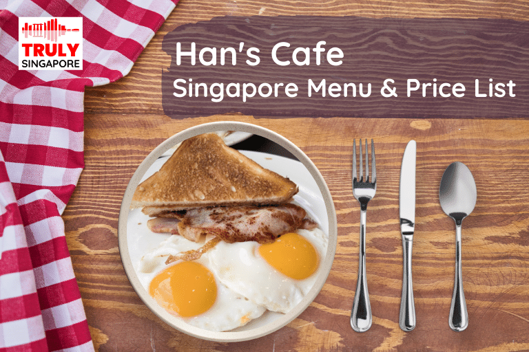 Han's Cafe Singapore Menu & Price List, reservation, delivery, discount coupon, contact hotline