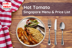 Hot Tomato Singapore Menu & Price List, reservation, delivery, discount coupon, contact hotline