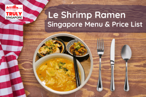 Le Shrimp Ramen Singapore Menu & Price List, reservation, delivery, discount coupon, contact hotline