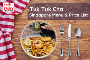 Tuk Tuk Cha Singapore Menu & Price List, reservation, delivery, discount coupon, contact hotline