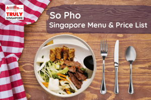 So Pho Singapore Menu & Price List, reservation, delivery, discount coupon, contact hotline