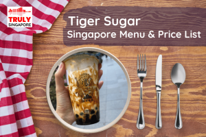 Tiger Sugar Singapore Menu & Price List, reservation, delivery, discount coupon, contact hotline